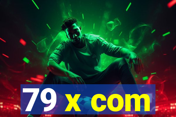 79 x com